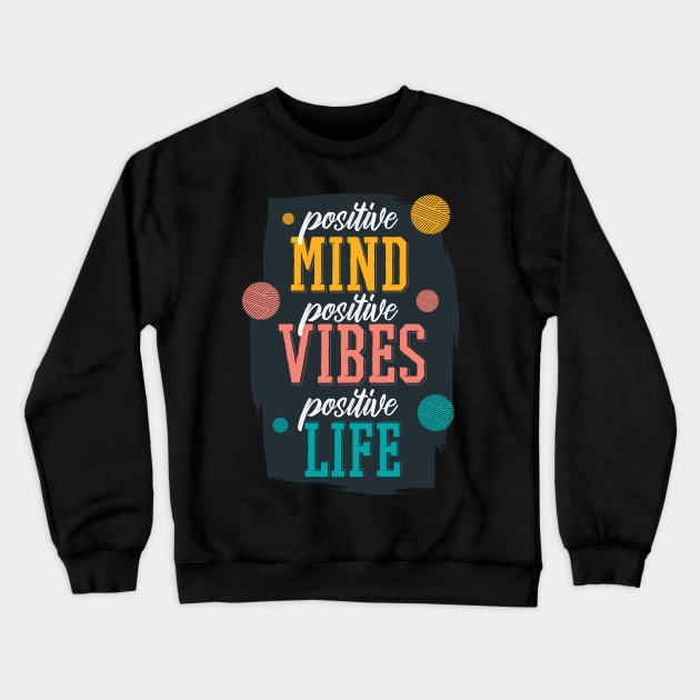 Positive Mind - Positives Vibes - Positiv Life Crewneck Sweatshirt by Watersolution